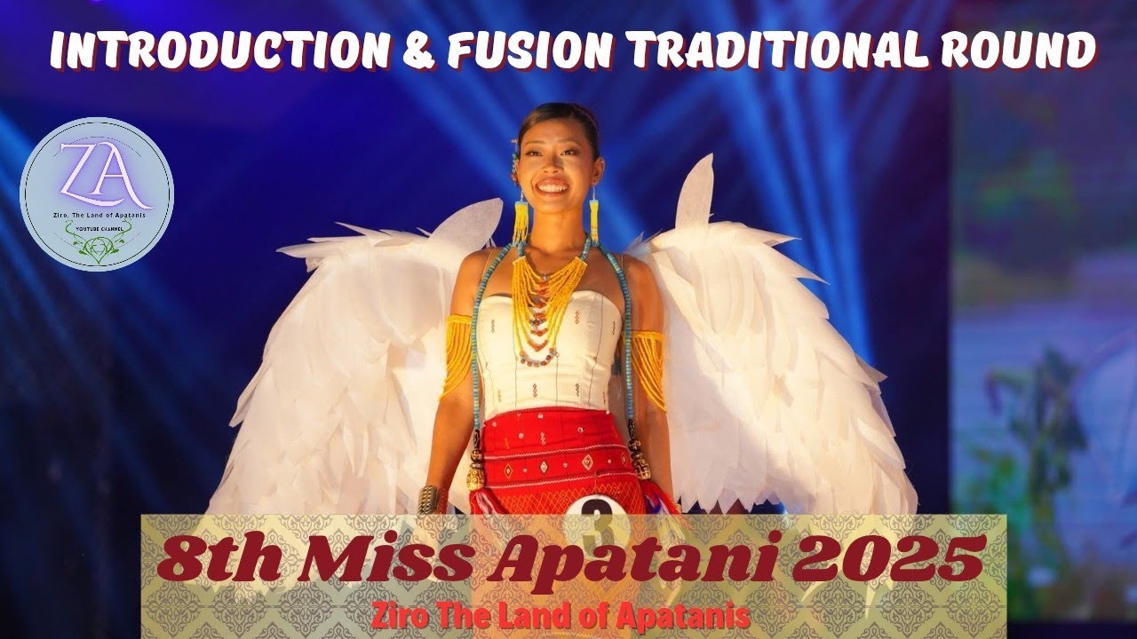 8th Miss Apatani 2025 | Introduction & Fusion Traditional Round