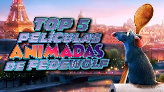 Mis 5 Películas Animadas Favoritas I Fedewolf