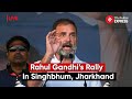 Rahul Gandhi Addresses Rally In Singhbhum Jharkhand