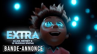 Bande annonce Extra : Allan, Britney et le vaisseau spatial 