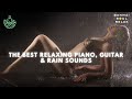 The best relaxing piano  guitar  mediation music and rain sounds