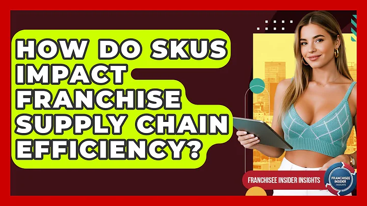 How Do SKUs Impact Franchise Supply Chain Efficiency? - Franchisee Insider Insights