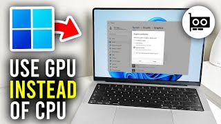 How To Use GPU Instead Of CPU In Windows - Full Guide