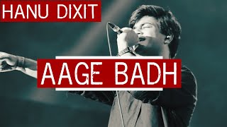 Hanu Dixit - AAGE BADH (Official Video)