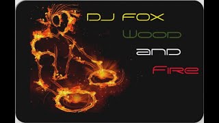 Dj Fox - Wood and Fire HD