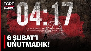 6 Şubat Kahramanmaraş Depremlerini Unutmadık Tgrt Haber