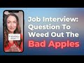 Interview Question Recruiters Use To Weed Out Bad Apples