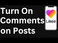 How to Turn On Comments on Posts in Likee - Easy to Follow