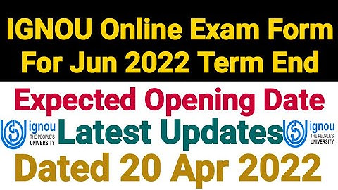 IGNOU Online Exam Form For Jun 2022 Term End Exam | Form Opening Date Latest Updates