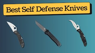 Best Self Defense Knives [2023 Review & Guide]