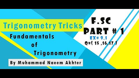 FSc part 1 | Chapter 9 | Exercise 9.1| Question no 15, 16, 17 | Fundamentals of Trigonometry |Tricks