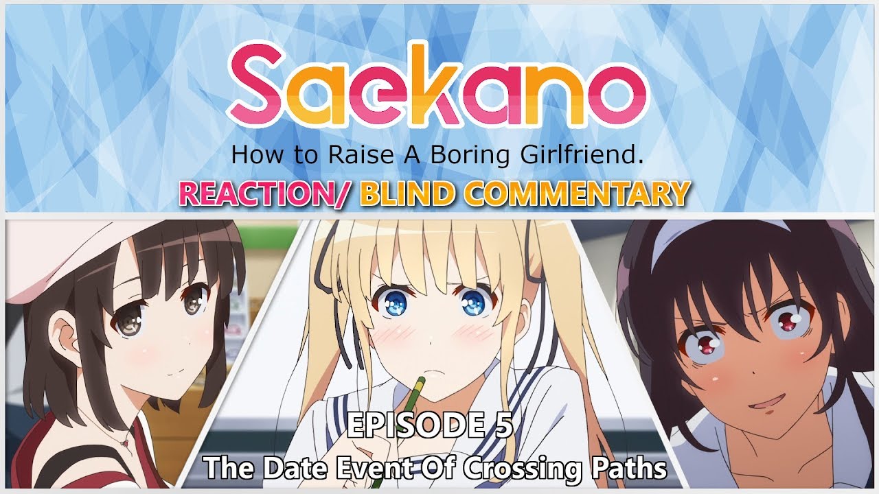 Saekano: How To Raise A Boring Girlfriend, Episode 5 "The Date Event Of Crossing Paths" Reaction