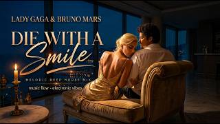 Die With A Smile  Lady Gaga U0026 Bruno Mars melodic Deep House Remix U0026 Summer Sunset Instrumental
