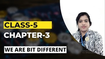 EVs Class 5 Ch.3 We are a bit different