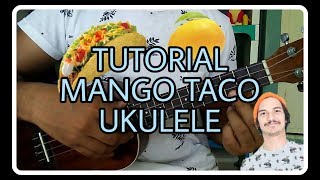 Mango Taco - Caloncho Tutorial Ukulele