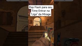 Pop Flash para seu Time Entrar na "Liga" da Mirage - CS2. #cs2