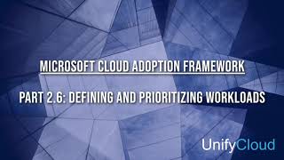 Microsoft Cloud Adoption Framework - 2-06 Plan Phase - Defining and Prioritizing Workloads