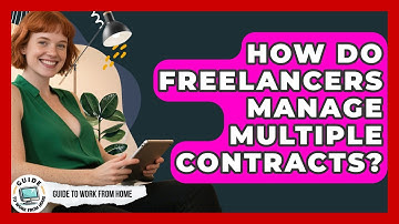 How Do Freelancers Manage Multiple Contracts? - Guide To Work From Home