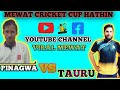 Mewat cricket cup  hathin fast pari pinagwa vs acpl tauru semi final  1