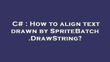 C# : How to align text drawn by SpriteBatch.DrawString?