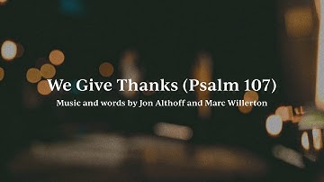 We Give Thanks (Psalm 107) • Official Lyric Video
