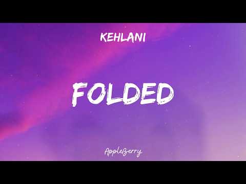 Kehlani - Folded (Lyrics)