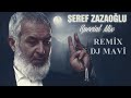 Şeref Zazaoğlu Racon MİX   Sero &amp; Dj Mavi