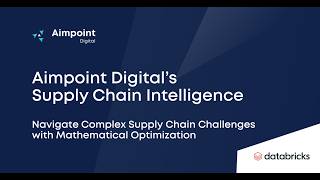 Aimpoint Digital's Supply Chain Intelligence on Databricks