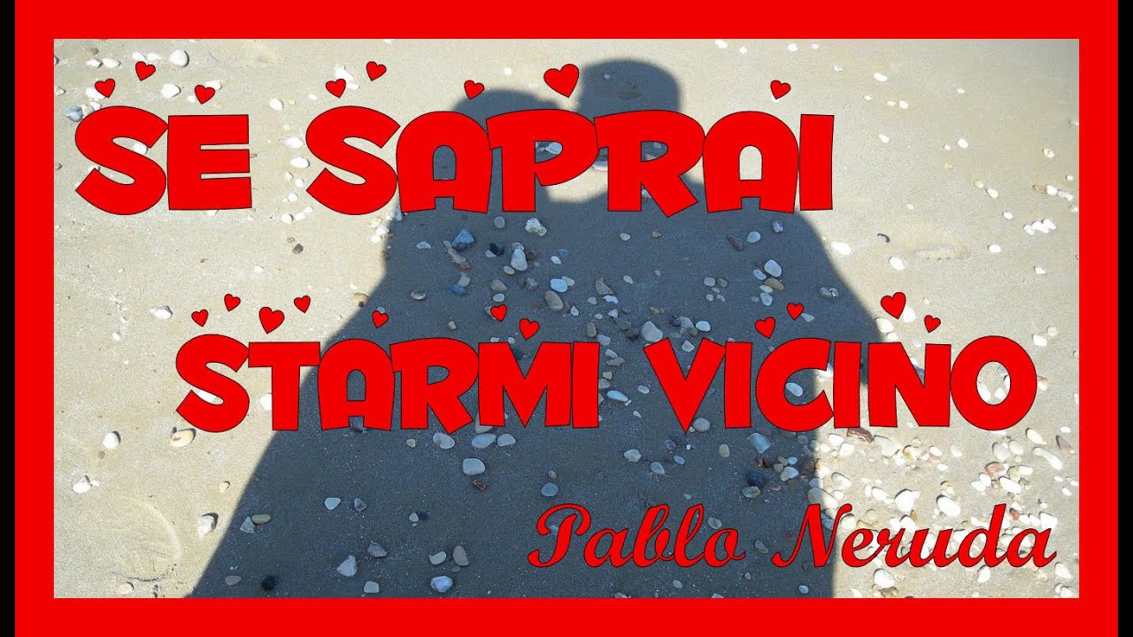Pablo Neruda - ️Se saprai starmi vicino ️ - Aforisma/Citazione n.65 #