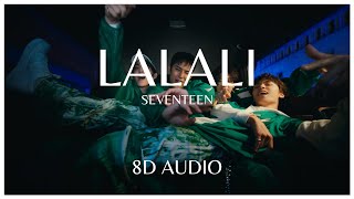 LALALI - SEVENTEEN (세븐틴) - 8D AUDIO🎧