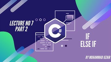 Lecture-7 Part-2 IF - Else  IF in C# | C# Tutorials For Beginner in Hindi/Urdu