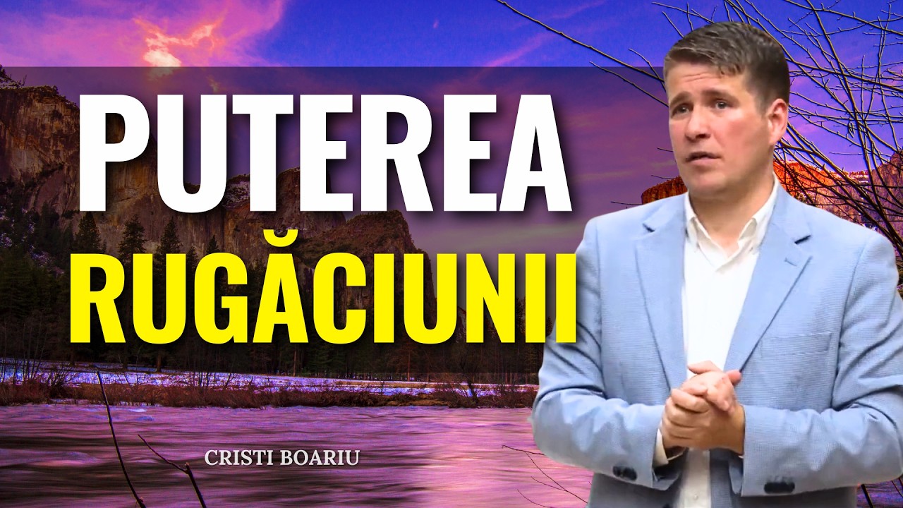 Cristi Boariu - Rugăciunea are putere - predici pentru suflet