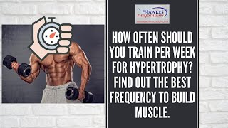 How often should you train per week for hypertrophy? Find out the best frequency to build muscle.