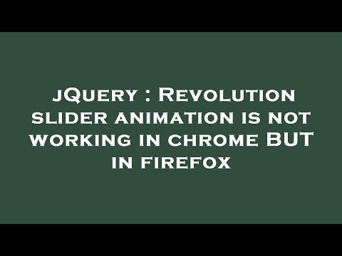 jQuery : Revolution slider animation is not working in chrome BUT in firefox