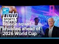 France squad: Didier Deschamps unveils his selection for the 2026 World Cup • FRANCE 24 English