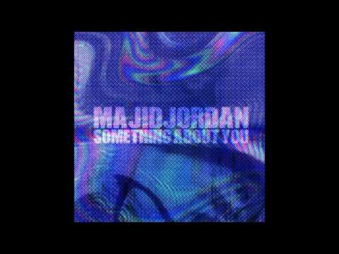 Majid Jordan - Something About You (Lyrics)