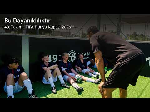 Bu Dayanıklılıktır | 49. Takım | FIFA Dünya Kupası 2026™