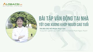 Bài tập vận động tại nhà tốt cho xương khớp người cao tuổi | Video AloBacsi