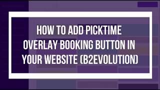 How to add Picktime Overlay Booking Button in your website (B2Evolution)