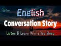 An english conversation story listen and learn while you sleep