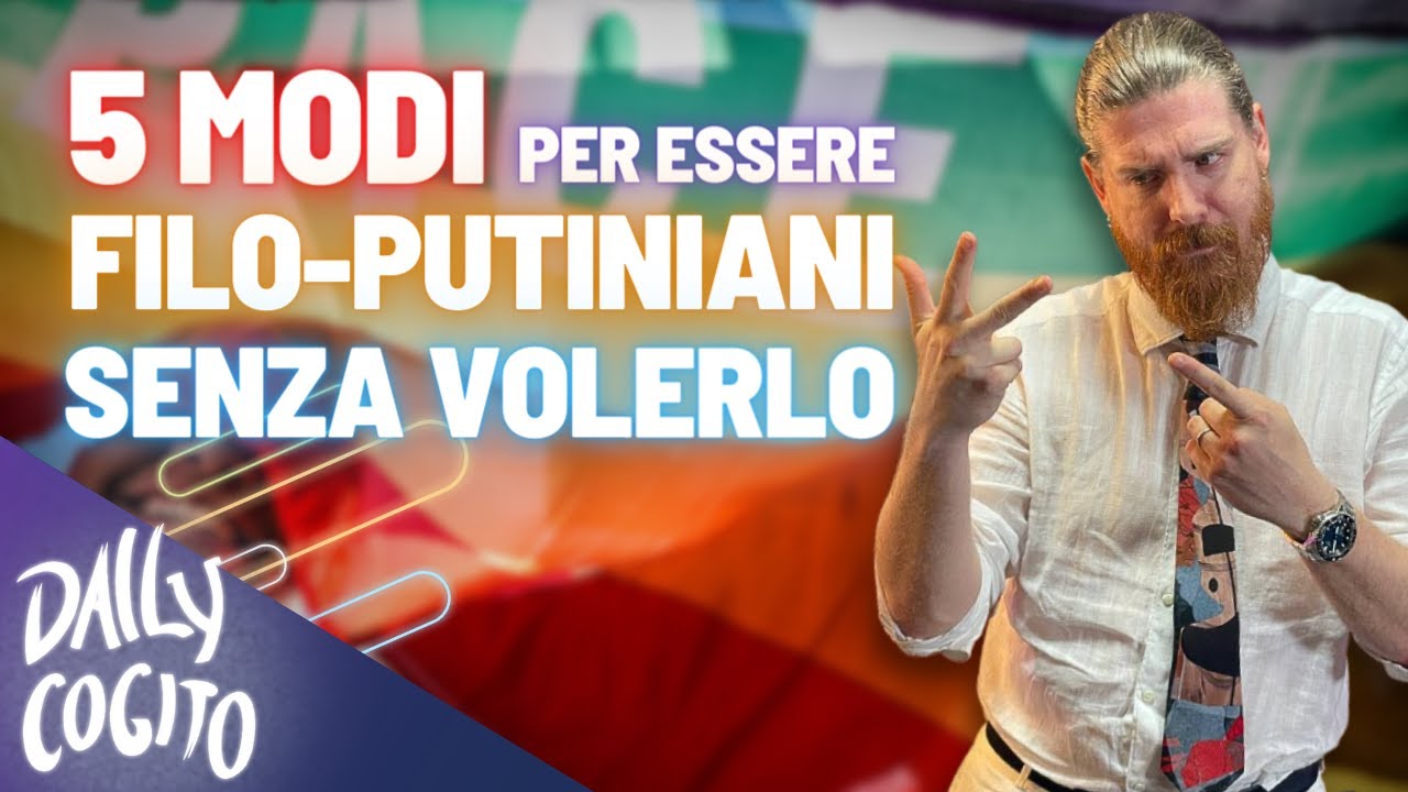 5 Modi per essere Filo-Putiniani a vostra insaputa