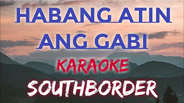 HABANG ATIN ANG GABI - SOUTHBORDER - JAY DURIAS (KARAOKE VERSION)