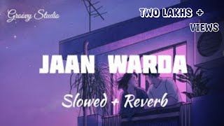 Jaan Warda [Slowed & Reverb] | Sartaj Virk | Latest Punjabi Songs 2023 |