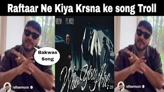 Raftaar Reaction on who you'ft aitch Song  Krsna & Ft Aitch Song New update