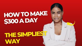 How to Make $300 a Day
