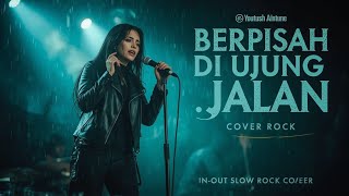 Berpisah Di Ujung Jalan Rock Version | Cover Wanita Suara Powerful