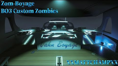 Cod BO3 Custom Zombies "Zom-Boyage"
