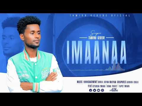 TAMIRU KEBEDE IMAANAA Faarfannaa Afaan Oromo 2018 25