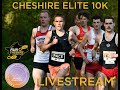 Cheshire elite 10k livestream  2024  possibly the fastest 10k in the uk