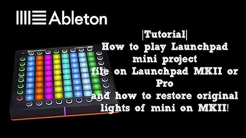 |Tutorial| How to play Launchpad Mini project file on MKII or PRO!